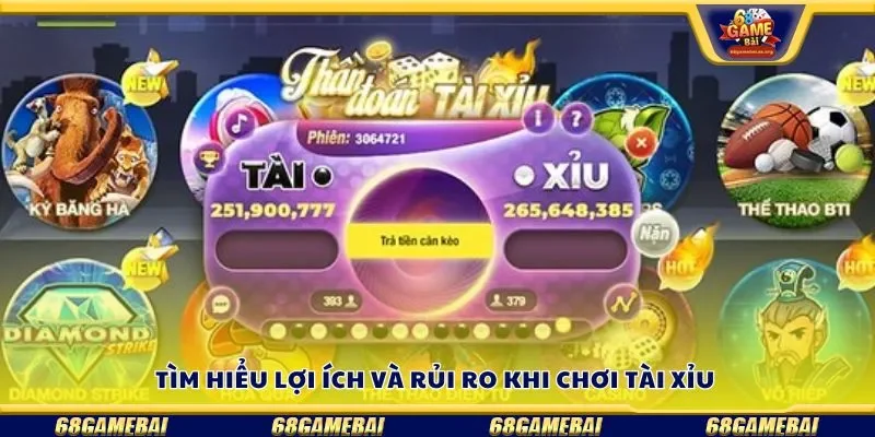 Tìm hiểu lợi ích và rủi ro khi chơi tài xỉu